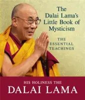 Mica carte de misticism a lui Dalai Lama - Învățăturile esențiale - Dalai Lama's Little Book of Mysticism - The Essential Teachings