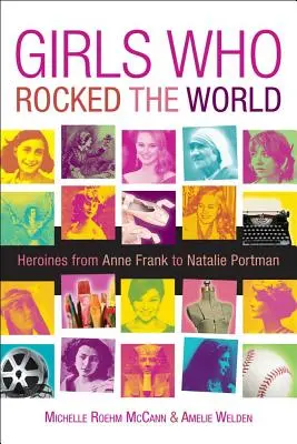 Girls Who Rocked the World: Eroine de la Ioana d'Arc la Maica Tereza - Girls Who Rocked the World: Heroines from Joan of Arc to Mother Teresa