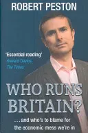 Cine conduce Marea Britanie? - ...și cine este de vină pentru dezastrul economic în care ne aflăm - Who Runs Britain? - ...and who's to blame for the economic mess we're in