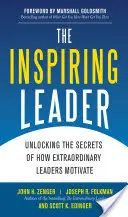 Liderul Inspirant: Descoperirea secretelor care stau la baza motivării liderilor extraordinari (Unlocking the Secrets of How Extraordinary Leaders Motivate) - The Inspiring Leader: Unlocking the Secrets of How Extraordinary Leaders Motivate