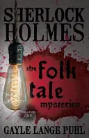 Sherlock Holmes și misterele poveștilor populare - Volumul 1 - Sherlock Holmes and The Folk Tale Mysteries - Volume 1