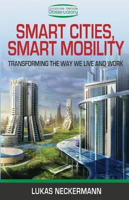 Orașe inteligente, mobilitate inteligentă: Transformarea modului în care trăim și muncim - Smart Cities, Smart Mobility: Transforming the Way We Live and Work
