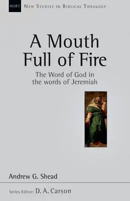 O gură plină de foc: Cuvântul lui Dumnezeu în cuvintele lui Ieremia - A Mouth Full of Fire: The Word of God in the Words of Jeremiah