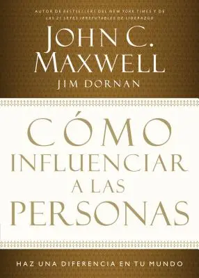 Cum să influențezi oamenii: Fă o diferență în lumea ta = Cum să influențezi oamenii - Cmo Influenciar a Las Personas: Haga Una Diferencia En Su Mundo = How to Influence People