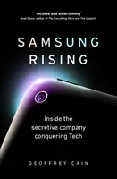 Samsung Rising - În interiorul companiei secrete care cucerește tehnologia - Samsung Rising - Inside the secretive company conquering Tech