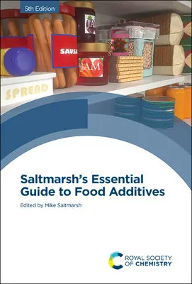 Ghidul esențial al aditivilor alimentari al lui Saltmarsh - Saltmarsh's Essential Guide to Food Additives