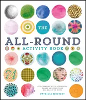 Cartea de activități All-Round: Fii creativ cu activități, jocuri și iluzii, toate bazate pe puncte - The All-Round Activity Book: Get Creative with Activities, Games and Illusions All Based on Dots