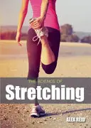 Știința stretchingului - The Science of Stretching
