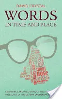 Cuvinte în timp și loc: Explorarea limbii prin tezaurul istoric al Oxford English Dictionary - Words in Time and Place: Exploring Language Through the Historical Thesaurus of the Oxford English Dictionary