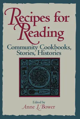 Rețete pentru lectură: Cărți de bucate comunitare, povești, istorii - Recipes for Reading: Community Cookbooks, Stories, Histories