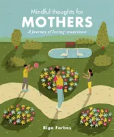 Gânduri conștiente pentru mame: O călătorie de conștientizare a iubirii - Mindful Thoughts for Mothers: A Journey of Loving-Awareness