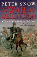 La război cu Wellington - De la Peninsulă la Waterloo - To War with Wellington - From the Peninsula to Waterloo