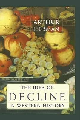 Ideea de declin în istoria occidentală - The Idea of Decline in Western History