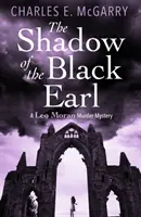 Umbra contelui negru - O crimă misterioasă a lui Leo Moran - Shadow of the Black Earl - A Leo Moran Murder Mystery