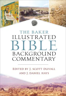 Comentariul de fundal al Bibliei ilustrate Baker - The Baker Illustrated Bible Background Commentary