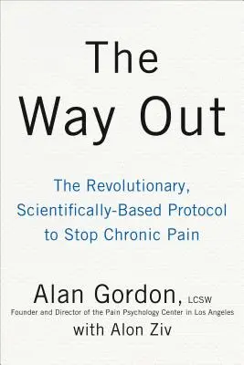 The Way Out: O abordare revoluționară, dovedită științific, pentru vindecarea durerii cronice - The Way Out: A Revolutionary, Scientifically Proven Approach to Healing Chronic Pain
