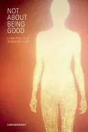 Nu despre a fi bun: Un ghid practic pentru etica budistă - Not about Being Good: A Practical Guide to Buddhist Ethics