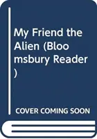 Prietenul meu extraterestrul: Un cititor Bloomsbury - My Friend the Alien: A Bloomsbury Reader