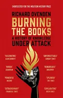 Burning the Books: Cartea săptămânii la RADIO 4 - O istorie a cunoașterii sub atac - Burning the Books: RADIO 4 BOOK OF THE WEEK - A History of Knowledge Under Attack
