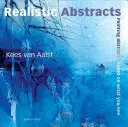Abstracte realiste: Pictura de abstracte bazate pe ceea ce vedeți - Realistic Abstracts: Painting Abstracts Based on What You See