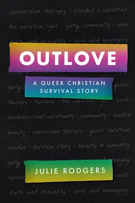 Outlove: A Queer Christian Survival Story (O poveste de supraviețuire creștină gay) - Outlove: A Queer Christian Survival Story