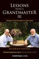 Lecții cu un mare maestru, 3 - Idei strategice și tactice în șahul modern - Lessons with a Grandmaster 3 - Strategic and Tactical Ideas in Modern Chess