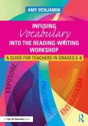 Infuzarea vocabularului în atelierul de lectură-scriere: A Guide for Teachers in Grades K-8 - Infusing Vocabulary Into the Reading-Writing Workshop: A Guide for Teachers in Grades K-8