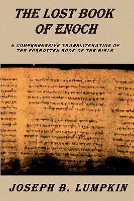 Cartea pierdută a lui Enoh: O transliterație cuprinzătoare a cărții uitate a Bibliei - Lost Book of Enoch: A Comprehensive Transliteration of the Forgotten Book of the Bible