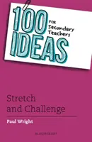 100 de idei pentru profesorii din învățământul secundar: Întindere și provocare - 100 Ideas for Secondary Teachers: Stretch and Challenge