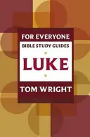 Ghid de studiu biblic Pentru toți: Luca - For Everyone Bible Study Guide: Luke