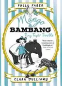 Mango & Bambang: Tiny Tapir Trouble (Cartea a treia) - Mango & Bambang: Tiny Tapir Trouble (Book Three)