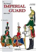 Garda imperială franceză 1800-1815. Volumul 2: Cavalerie - The French Imperial Guard 1800-1815. Volume 2: Cavalry