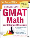 McGraw-Hills Conquering the GMAT Math and Integrated Reasoning, Ediția a 2-a - McGraw-Hills Conquering the GMAT Math and Integrated Reasoning, 2nd Edition