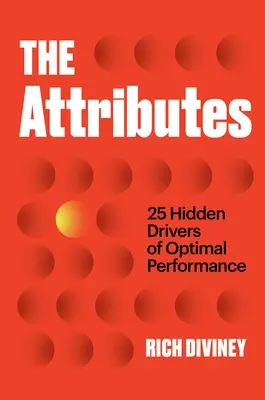 Atributele: 25 de motoare ascunse ale performanței optime - The Attributes: 25 Hidden Drivers of Optimal Performance