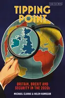 Punct de cotitură: Marea Britanie, Brexit și securitatea în anii 2020 - Tipping Point: Britain, Brexit and Security in the 2020s