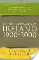 Transformarea Irlandei 1900-2000 - Transformation Of Ireland 1900-2000