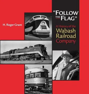 Follow the Flag: O istorie a companiei feroviare Wabash - Follow the Flag: A History of the Wabash Railroad Company
