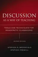 Discuția ca mod de predare: Instrumente și tehnici pentru clase democratice - Discussion as a Way of Teaching: Tools and Techniques for Democratic Classrooms