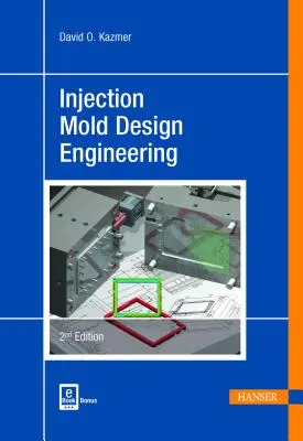 Ingineria proiectării matrițelor de injecție 2e - Injection Mold Design Engineering 2e