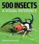 500 Insecte: O referință vizuală - 500 Insects: A Visual Reference