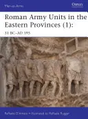 Unități ale armatei romane în provinciile estice (1): 31 Î.HR. - 195 D.HR. - Roman Army Units in the Eastern Provinces (1): 31 BC-AD 195