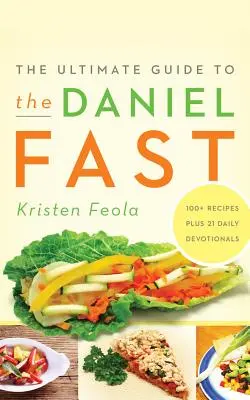 Ghidul final pentru Postul Daniel - The Ultimate Guide to the Daniel Fast