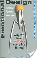 Design emoțional: De ce iubim (sau urâm) lucrurile de zi cu zi - Emotional Design: Why We Love (or Hate) Everyday Things