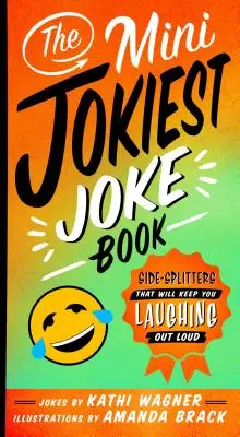 Cea mai glumeață carte de glume: Side-Splitters That Will Keep You Laughing Out Loud - The Mini Jokiest Joke Book: Side-Splitters That Will Keep You Laughing Out Loud