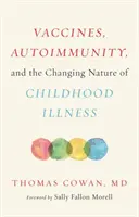 Vaccinurile, autoimunitatea și natura în schimbare a bolilor copilăriei - Vaccines, Autoimmunity, and the Changing Nature of Childhood Illness