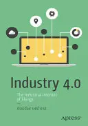 Industria 4.0: Internetul industrial al lucrurilor - Industry 4.0: The Industrial Internet of Things