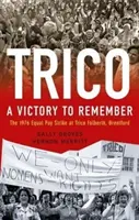 Trico: O victorie de ținut minte - Greva din 1976 pentru egalitate salarială la Trico Folberth, Brentford - Trico: A Victory to Remember - The 1976 Equal Pay Strike at Trico Folberth, Brentford