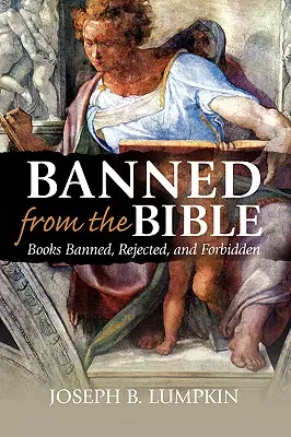 Interzise din Biblie: Cărți interzise, respinse și interzise - Banned from the Bible: Books Banned, Rejected, and Forbidden