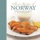 Rețete clasice din Norvegia: Mâncare și gătit tradițional în 25 de feluri de mâncare autentice - Classic Recipes of Norway: Traditional Food and Cooking in 25 Authentic Dishes