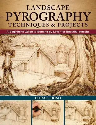 Tehnici și proiecte de pirogravură peisagistică: Ghidul unui începător pentru arderea pe straturi pentru rezultate frumoase - Landscape Pyrography Techniques & Projects: A Beginner's Guide to Burning by Layer for Beautiful Results